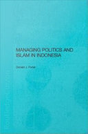 Managing politics and Islam in Indonesia /