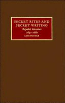 Secret rites and secret writing : royalist literature, 1641-1660 /