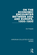 On the economic encounter between Asia and Europe, 1500-1800 /