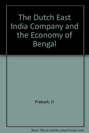 The Dutch East India Company and the economy of Bengal, 1630-1720 /