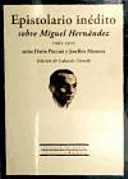 Epistolario in�edito sobre Miguel Hern�andez (1961-1971) /
