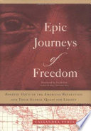 Epic journeys of freedom : runaway slaves of the American Revolution and their global quest for liberty /