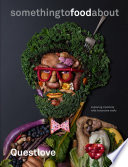 Somethingtofoodabout : exploring creativity with innovative chefs /