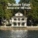 The summer cottage : retreats of the 1000 islands /