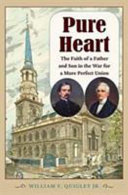 Pure heart : the faith of a father and son in the war for a more perfect union /