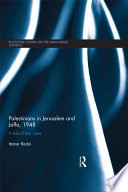 Palestinians in Jerusalem and Jaffa, 1948 : a tale of two cities /
