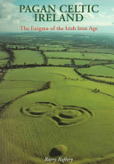 Pagan Celtic Ireland : the enigma of the Irish Iron Age /