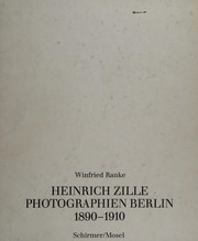 Heinrich Zille : Photographien Berlin, 1890-1910 /