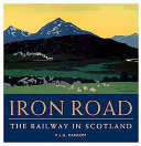 The iron road : the railway in Scotland /