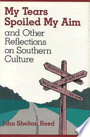 My tears spoiled my aim and other reflections on Southern culture /