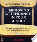 An essential guide to improving attendance in your school : practical resources for all school managers /