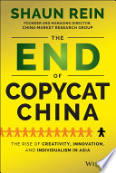 The End of Copycat China : the Rise of Creativity, Innovation, and Individualism in Asia