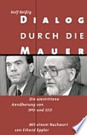 Dialog durch die Mauer : die umstrittene Ann�aherung von SPD und SED /