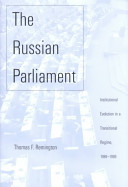 The Russian Parliament : institutional evolution in a transitional regime, 1989-1999 /