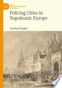 Policing cities in Napoleonic Europe /