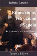 Educazione, istruzione e scuola in Italia : dal XVI secolo alla Buona scuola /