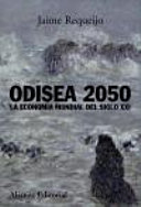 Odisea 2050 : la economía mundial del siglo XXI /