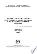 La iglesia de Trujillo (Perú) bajo el episcopado del Baltasar Jaime Martinez Compañon, 1780-1790 /