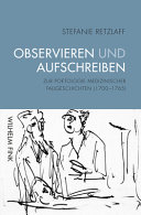 Observieren und Aufschreiben : zur Poetologie medizinischer Fallgeschichten (1700-1765) /