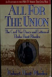 All for the Union : the Civil War diary and letters of Elisha Hunt Rhodes /