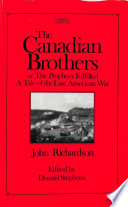 The Canadian brothers, or, The prophecy fulfilled : a tale of the late American war /
