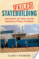 Failed statebuilding : intervention, the state, and the dynamics of peace formation /