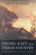 Facing East from Indian Country : a Native history of early America /