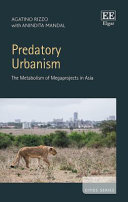 Predatory urbanism : the metabolism of megaprojects in Asia /