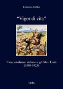 "Vigor di vita" : il nazionalismo italiano e gli Stati Uniti (1898-1923) /