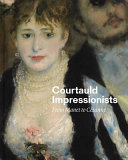 Courtauld Impressionists : from Manet to Cézanne /