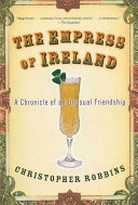 The empress of Ireland : a chronicle of an unusual friendship /