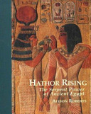 Hathor rising : the serpent power of ancient Egypt /