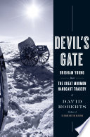Devil's gate : Brigham Young and the great Mormon handcart tragedy /