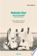 Mademba Se��ye, Fama de Sansanding, Soudan franc��ais, Mali : conflits coloniaux, E��tat de droit et collaboration ne��gocie��e /