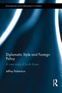 Diplomatic style and foreign policy : a case study of South Korea /