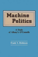 Machine politics : a study of Albany's O'Connells /