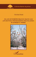 50 ans d'indépendance dans les anciennes possessions françaises d'Afrique noire /