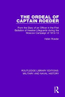 The ordeal of Captain Roeder : from the diary of an officer in the First Battalion of Hessian Lifeguards during the Moscow campaign of 1812-13 /