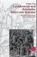 Landsknechte und Reisläufer : Bilder vom Soldaten : ein Stand in der Kunst des 16. Jahrhunderts /