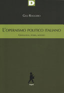 L'operaismo politico italiano : genealogia, storia, metodo /