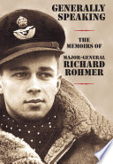 Generally speaking : the memoirs of Major-General Richard Rohmer