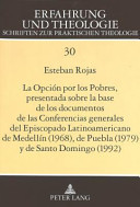 La opción por los pobres : presentada sobre la base de los documentos de las Conferencias Generales del Episcopado Latinoamericano de Medellín (1968), de Puebla (1979) y de Santo Domingo (1992) /