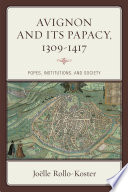 Avignon and its papacy, 1309-1417 : popes, institutions, and society /