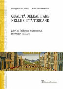 Qualit�a dellabitare nelle citt�a toscane : libri di fabbrica, muramenti, inventari (sec. XV), Firenze-Siena /