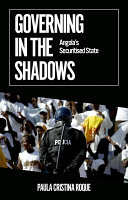 Governing in the shadows : Angola's securitised state /