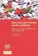 China and Latin America and the Caribbean : building a strategic economic and trade relationship /