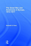 The Great War and Americans in Europe, 1914-1917 /