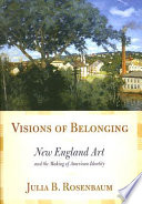 Visions of belonging : New England art and the making of American identity /