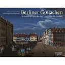Berliner Gouachen : 20 Stadtansichten aus der Zeit Friedrichs des Grossen /