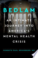 Bedlam : an intimate journey into America's mental health crisis /